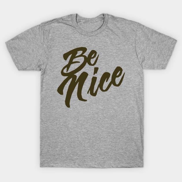 Be nice T-Shirt by aanygraphic